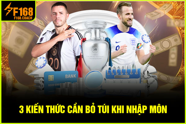 3 kiến thức cần bỏ túi khi nhập môn