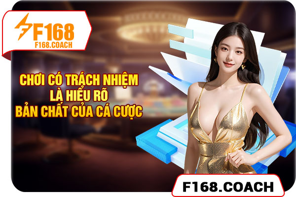 Chơi có trách nhiệm là hiểu rõ bản chất cá cược