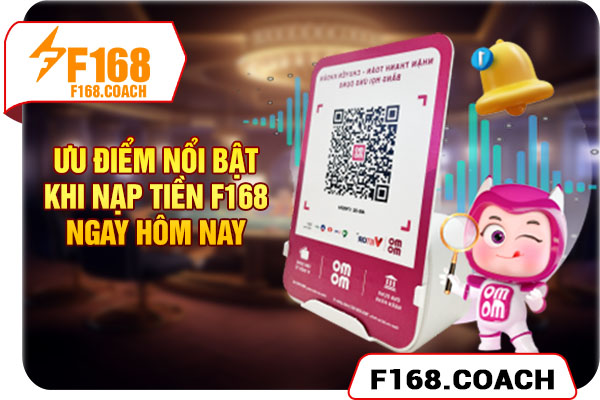 Ưu điểm nổi bật khi nạp tiền F168 ngay hôm nay